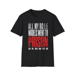 'All My Role Models Went to Prison' Statement Tee