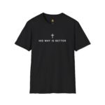 His Way Is Better Christian T-Shirt — Faith Cross Graphic Tee