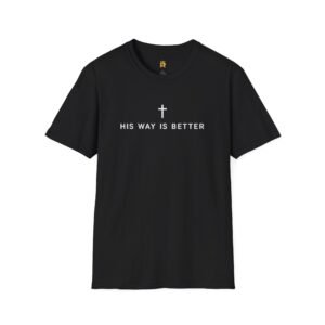 His Way Is Better Christian T-Shirt — Faith Cross Graphic Tee