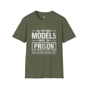 "All My Role Models Went to Prison" T-shirt