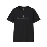 His Way Is Better T-Shirt