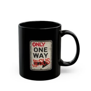 Christian Mug — “Only One Way” Jesus Road Sign Black Coffee Cup (11oz, 15oz)