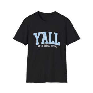 Y'ALL Need Some Jesus T-Shirt