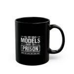 Black Mug — "All My Role Models Went to Prison" Funny Coffee Cup